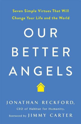 Cover image for Our Better Angels: Seven Simple Virtues That Will Change Your Life and the World