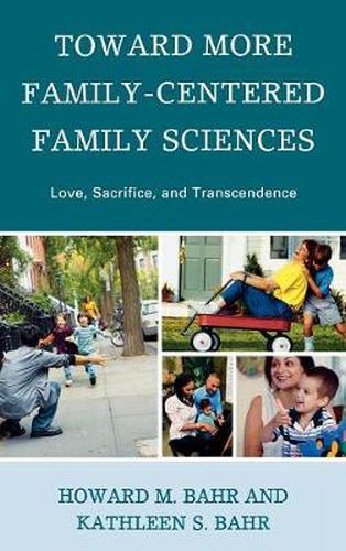 Cover image for Toward More Family-Centered Family Sciences: Love, Sacrifice, and Transcendence