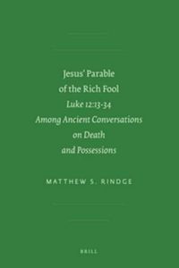 Cover image for Jesus' Parable of the Rich Fool: Luke 12:13-34 among Ancient Conversations on Death and Possessions