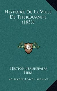 Cover image for Histoire de La Ville de Therouanne (1833)