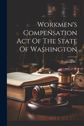 Workmen's Compensation Act Of The State Of Washington