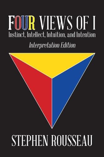 Cover image for Four Views Of I: Instinct, Intellect, Intuition, Intention/Interpretation Edition