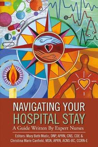 Cover image for Navigating Your Hospital Stay: A Guide Written By Expert Nurses