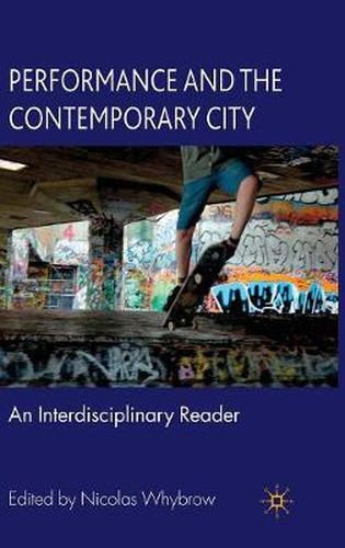 Cover image for Performance and the Contemporary City: An Interdisciplinary Reader