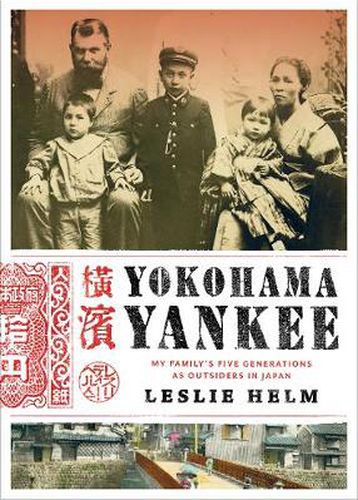 Cover image for Yokohama Yankee: My Family's Five Generations as Outsiders in Japan