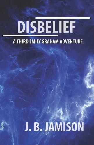 Cover image for Disbelief: A third Emily Graham Adventure!