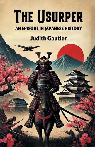 Cover image for The UsurperAn Episode in Japanese History (Edition2024)