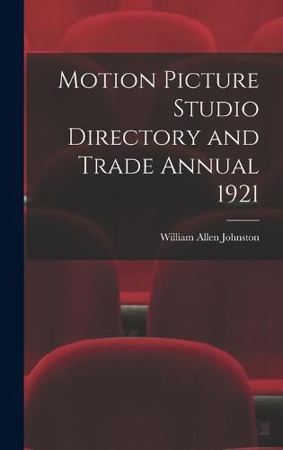 Cover image for Motion Picture Studio Directory and Trade Annual 1921