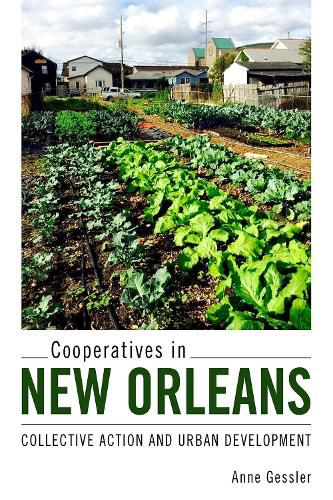 Cover image for Cooperatives in New Orleans: Collective Action and Urban Development