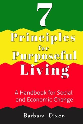 Cover image for 7 Principles for Purposeful Living: A Handbook for Social and Economic Change