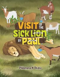 Cover image for Visit of the Sick Lion (King Joshua) by Paul (the Goat)