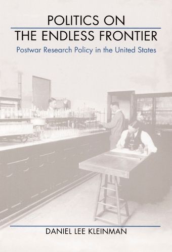 Cover image for Politics on the Endless Frontier: Postwar Research Policy in the United States