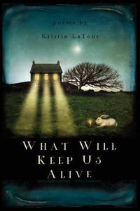 Cover image for What Will Keep Us Alive