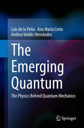 Cover image for The Emerging Quantum: The Physics Behind Quantum Mechanics