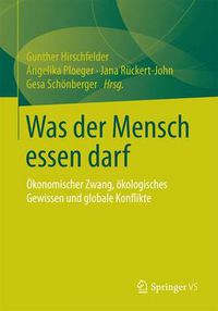 Cover image for Was der Mensch essen darf: OEkonomischer Zwang, oekologisches Gewissen und globale Konflikte