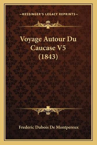 Voyage Autour Du Caucase V5 (1843)