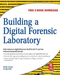 Cover image for Building a Digital Forensic Laboratory: Establishing and Managing a Successful Facility