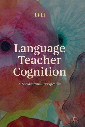 Cover image for Language Teacher Cognition: A Sociocultural Perspective