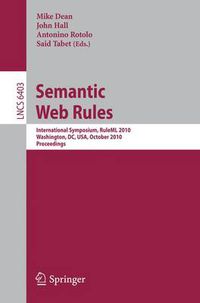 Cover image for Semantic Web Rules: International Symposium, RuleML 2010, Washington, DC, USA, October 21-23, 2010, Proceedings