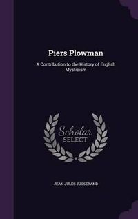 Cover image for Piers Plowman: A Contribution to the History of English Mysticism