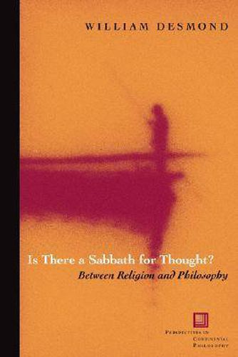 Is There a Sabbath for Thought?: Between Religion and Philosophy