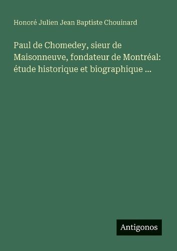 Cover image for Paul de Chomedey, sieur de Maisonneuve, fondateur de Montreal