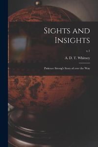 Cover image for Sights and Insights: Patience Strong's Story of Over the Way; v.1