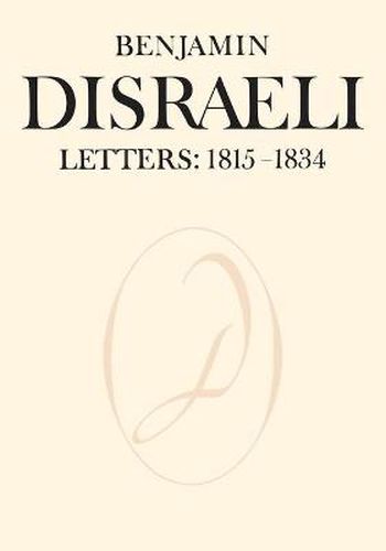 Cover image for Benjamin Disraeli Letters: 1815-1834, Volume I