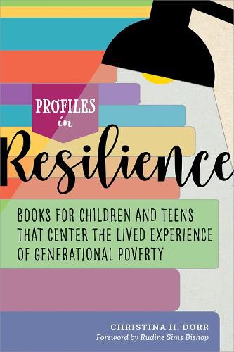 Cover image for Profiles in Resilience: Books for Children and Teens That Center the Lived Experience of Generational Poverty: Books for Children and Teens That Center the Lived Experience of Generational Poverty