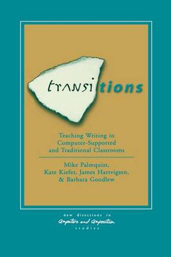 Transitions: Teaching Writing in Computer-Supported and Traditional Classrooms