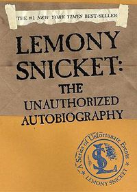 Cover image for Lemony Snicket: The Unauthorized Autobiography