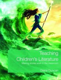 Cover image for Teaching Children's Literature: Making stories work in the classroom