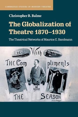 Cover image for The Globalization of Theatre 1870-1930: The Theatrical Networks of Maurice E. Bandmann