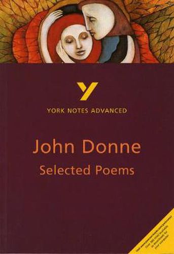 Cover image for Selected Poems of John Donne: York Notes Advanced: everything you need to catch up, study and prepare for 2021 assessments and 2022 exams