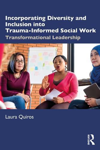 Cover image for Incorporating Diversity and Inclusion into Trauma-Informed Social Work: Transformational Leadership