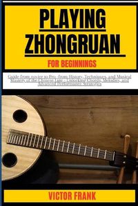 Cover image for Playing Zhongruan for Beginners