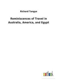 Cover image for Reminiscences of Travel in Australia, America, and Egypt