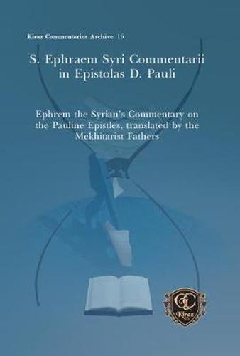 S. Ephraem Syri Commentarii in Epistolas D. Pauli: Ephrem the Syrian's Commentary on the Pauline Epistles, translated by the Mekhitarist Fathers