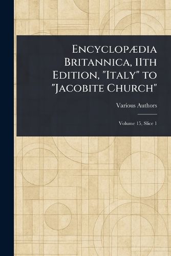 Cover image for Encyclopaedia Britannica, 11th Edition, "Italy" to "Jacobite Church"
