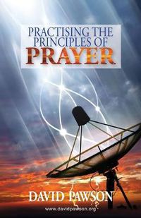 Cover image for Practising the Principles of Prayer