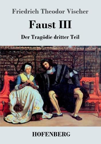 Cover image for Faust III: Der Tragoedie dritter Teil