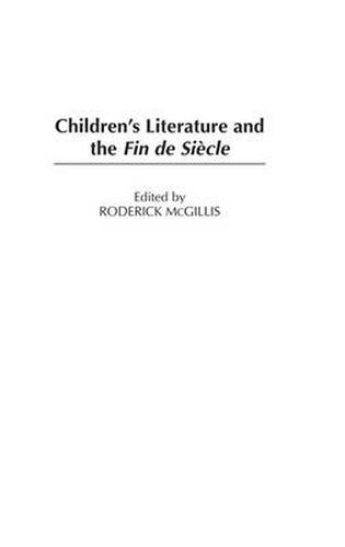 Cover image for Children's Literature and the Fin de Siecle