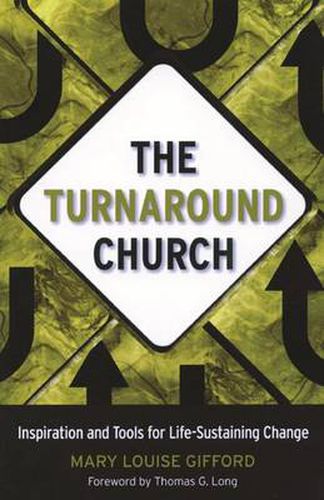 Cover image for The Turnaround Church: Inspiration and Tools for Life-Sustaining Change