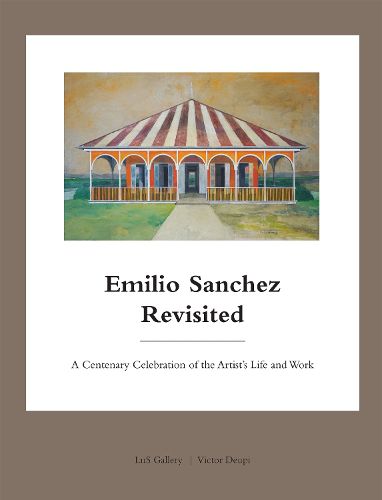 Emilio Sanchez Revisited: A Centenary Celebration of the Artist's Life and Work