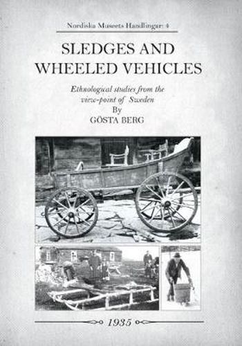 Cover image for Sledges and Wheeled Vehicles: Ethnological studies from the view-point of Sweden