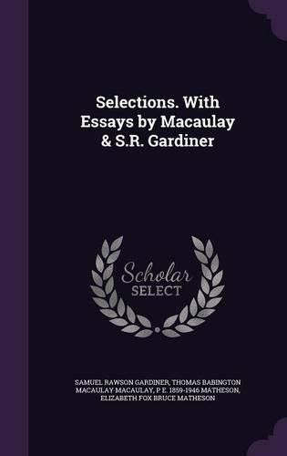 Cover image for Selections. with Essays by Macaulay & S.R. Gardiner