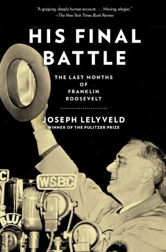 Cover image for His Final Battle: The Last Months of Franklin Roosevelt