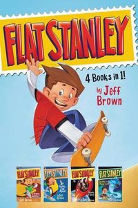 Cover image for Flat Stanley: Flat Stanley, His Original Adventure; Stanley, Flat Again; Stanley and the Magic Lamp; and Stanley in Space