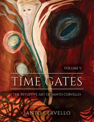 Cover image for Time Gates: Volume V: The Intuitive Art of Santo Cervello