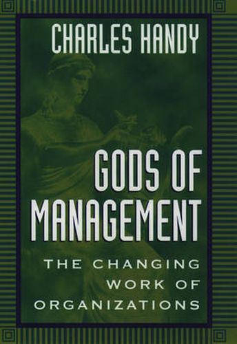 Cover image for Gods of Management: the Changing Work of Organizati